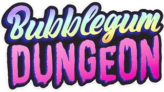 ADULT TIME- Presenting Bubblegum Dungeon Space!